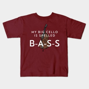 My big cello is spelled B-A-S-S Kids T-Shirt